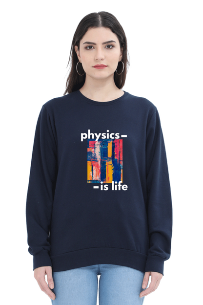 Unisex SweatShirt -Physics is Life