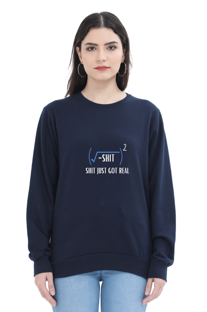 Unisex SweatShirt - Shit Just Got Real