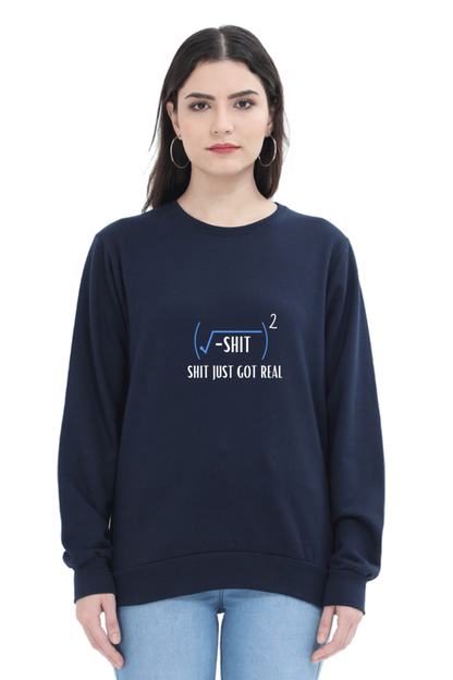 Unisex SweatShirt - Shit Just Got Real