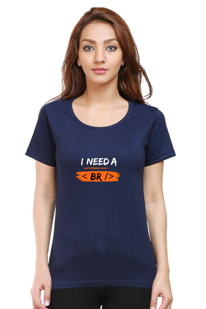 Round Neck Half Sleeve T-Shirt - I Need a Break