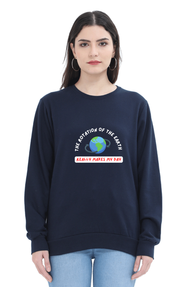 Unisex SweatShirt - The Rotation of The Earth Really Makes My Day