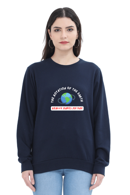 Unisex SweatShirt - The Rotation of The Earth Really Makes My Day