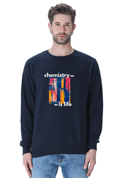 Unisex SweatShirt -Chemistry is Life