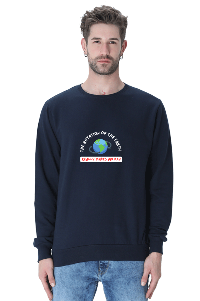 Unisex SweatShirt - The Rotation of The Earth Really Makes My Day