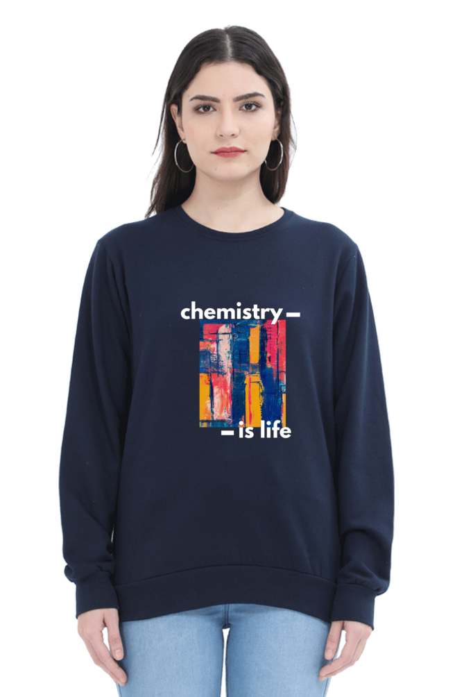 Unisex SweatShirt -Chemistry is Life