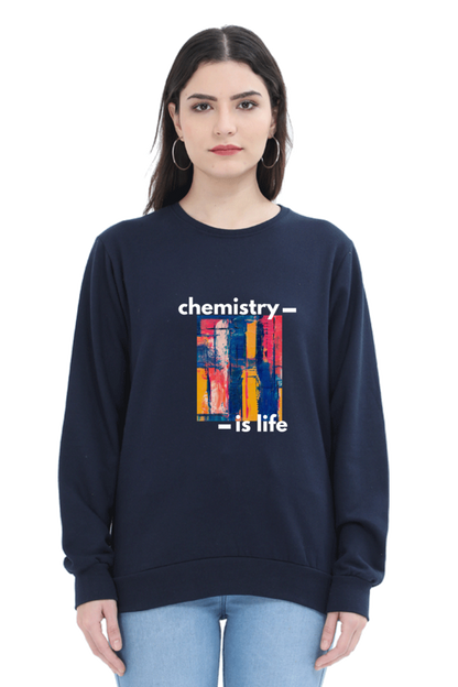 Unisex SweatShirt -Chemistry is Life