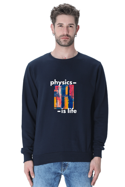 Unisex SweatShirt -Physics is Life