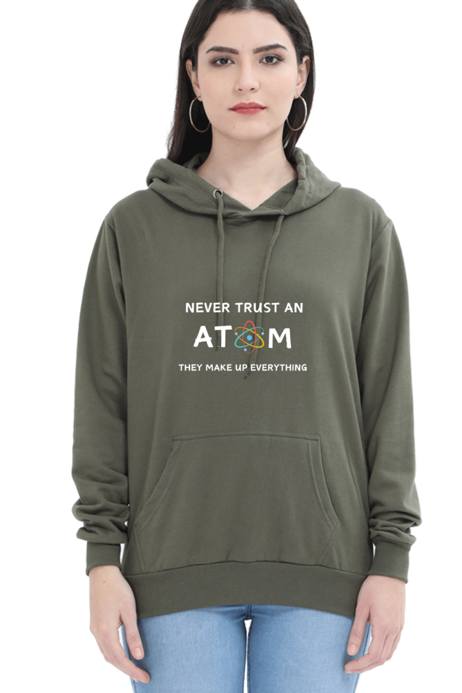 Unisex Hooded SweatShirt - Never Trust an Atom. They Make Up Everything