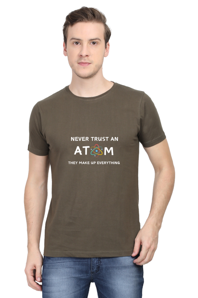 Round Neck Half Sleeve T-Shirt - Never Trust an Atom. They Make Up Everything, Chemistry T-Shirt