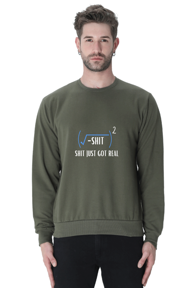 Unisex SweatShirt - Shit Just Got Real