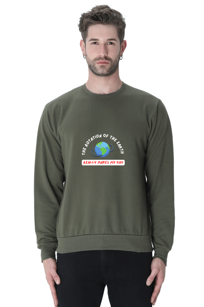 Unisex SweatShirt - The Rotation of The Earth Really Makes My Day