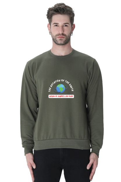 Unisex SweatShirt - The Rotation of The Earth Really Makes My Day