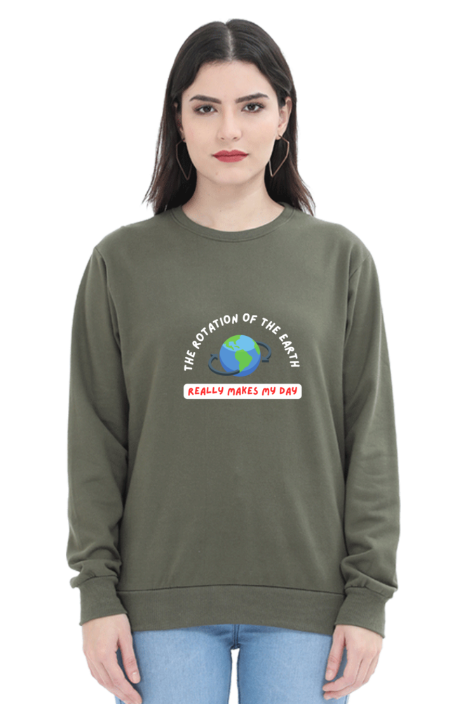 Unisex SweatShirt - The Rotation of The Earth Really Makes My Day