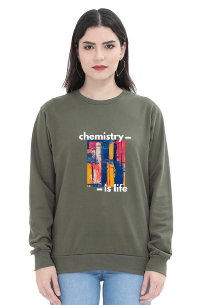 Unisex SweatShirt -Chemistry is Life