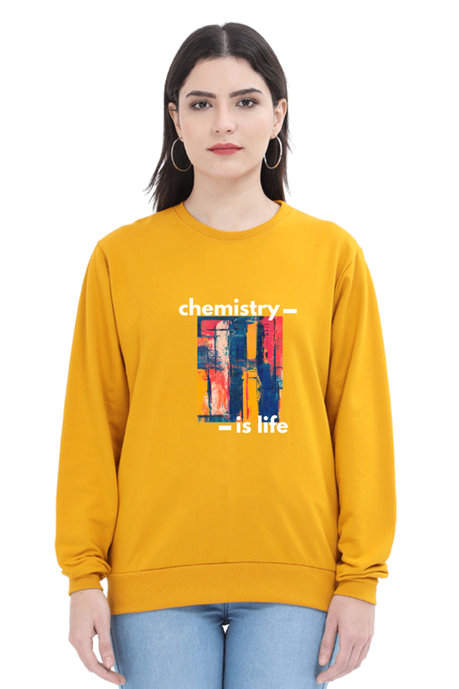 Unisex SweatShirt -Chemistry is Life