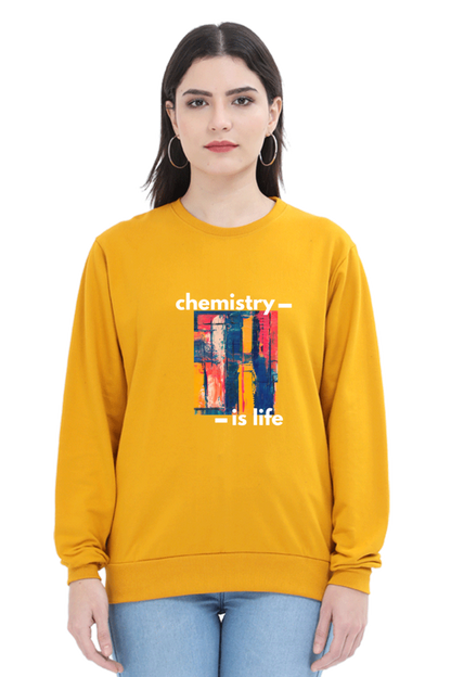 Unisex SweatShirt -Chemistry is Life