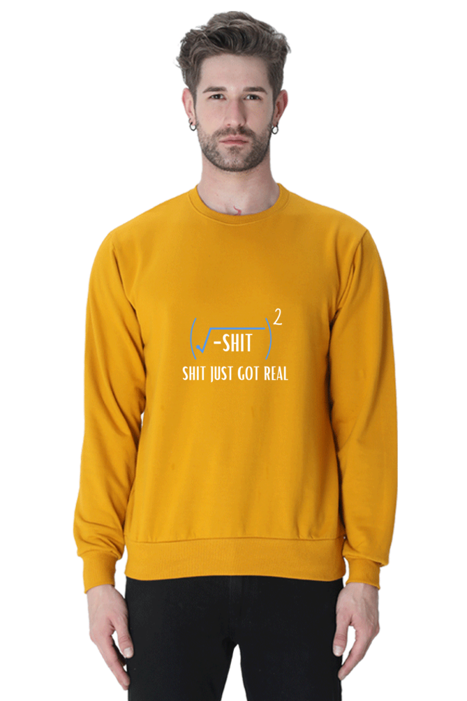 Unisex SweatShirt - Shit Just Got Real