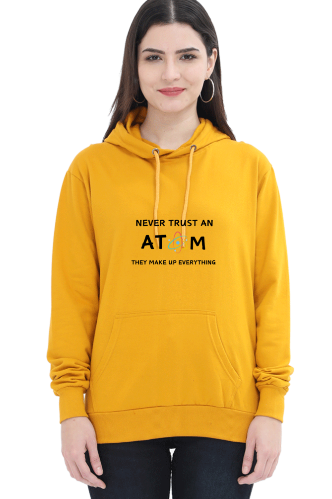 Unisex Hooded SweatShirt - Never Trust an Atom. They Make Up Everything