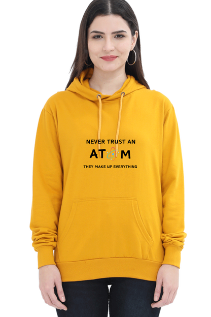 Unisex Hooded SweatShirt - Never Trust an Atom. They Make Up Everything