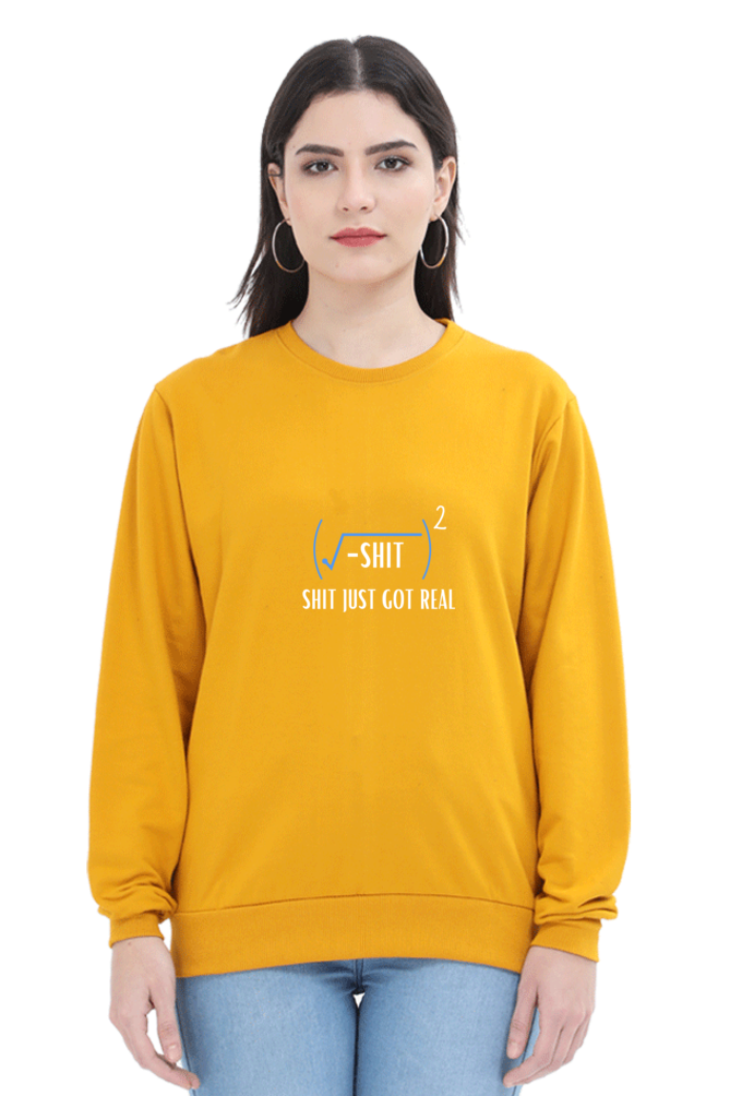 Unisex SweatShirt - Shit Just Got Real