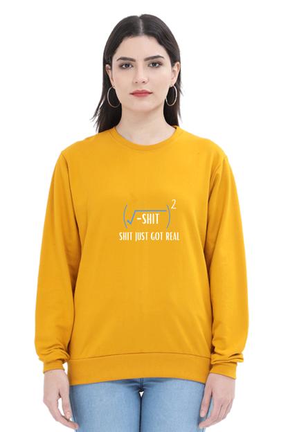Unisex SweatShirt - Shit Just Got Real
