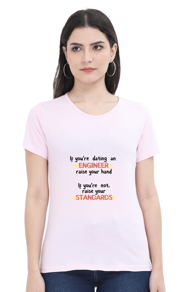 Round Neck Half Sleeve T-Shirt - If you're dating an ENGINEER