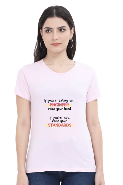 Round Neck Half Sleeve T-Shirt - If you're dating an ENGINEER