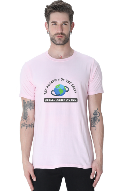 Round Neck Half Sleeve T-Shirt - The Rotation of The Earth Really Makes My Day