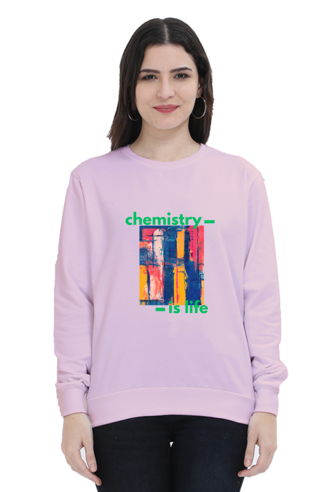 Unisex SweatShirt -Chemistry is Life