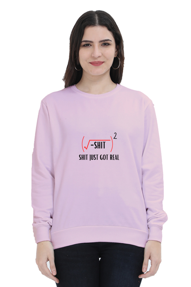 Unisex SweatShirt - Shit Just Got Real