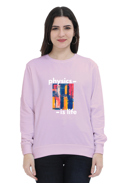 Unisex SweatShirt -Physics is Life