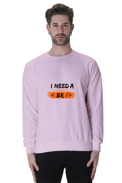 Unisex SweatShirt - I Need a Break