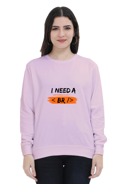 Unisex SweatShirt - I Need a Break