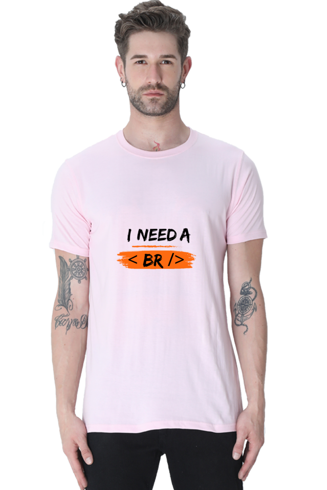 Round Neck Half Sleeve T-Shirt - I Need a Break