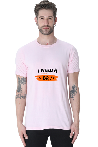 Round Neck Half Sleeve T-Shirt - I Need a Break