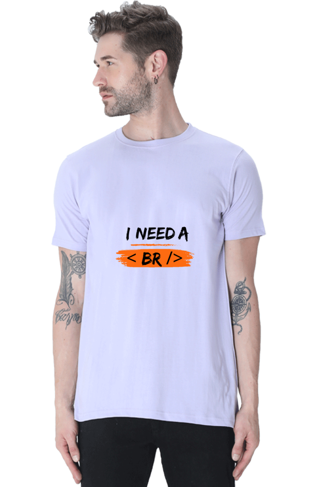 Round Neck Half Sleeve T-Shirt - I Need a Break