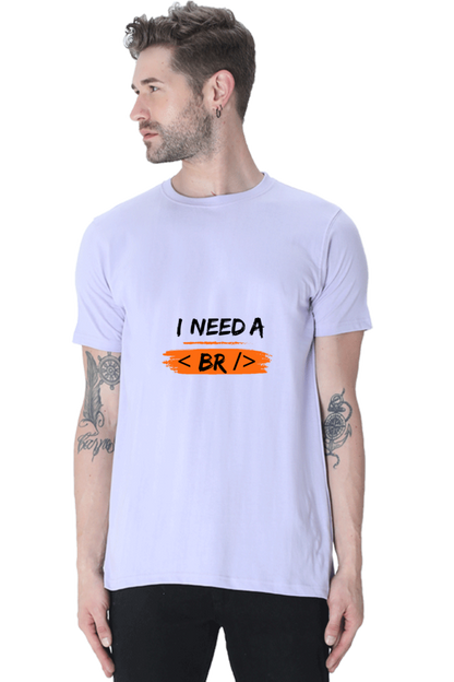 Round Neck Half Sleeve T-Shirt - I Need a Break