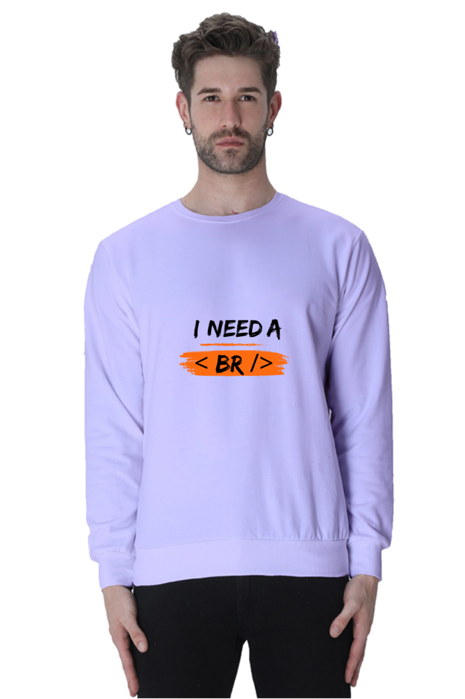 Unisex SweatShirt - I Need a Break