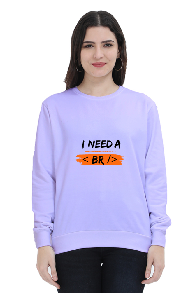 Unisex SweatShirt - I Need a Break