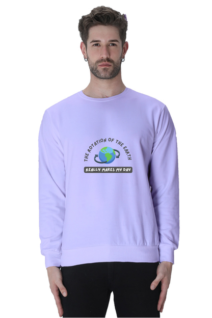 Unisex SweatShirt - The Rotation of The Earth Really Makes My Day