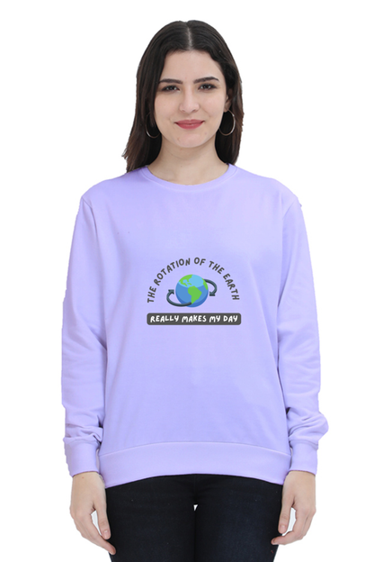 Unisex SweatShirt - The Rotation of The Earth Really Makes My Day