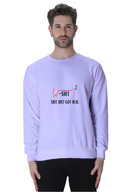 Unisex SweatShirt - Shit Just Got Real