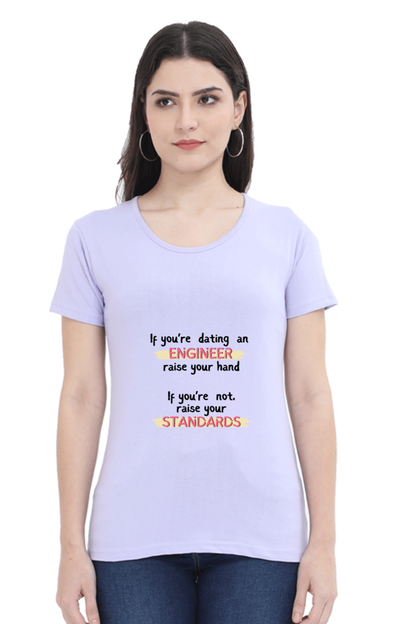 Round Neck Half Sleeve T-Shirt - If you're dating an ENGINEER