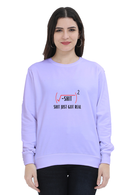 Unisex SweatShirt - Shit Just Got Real