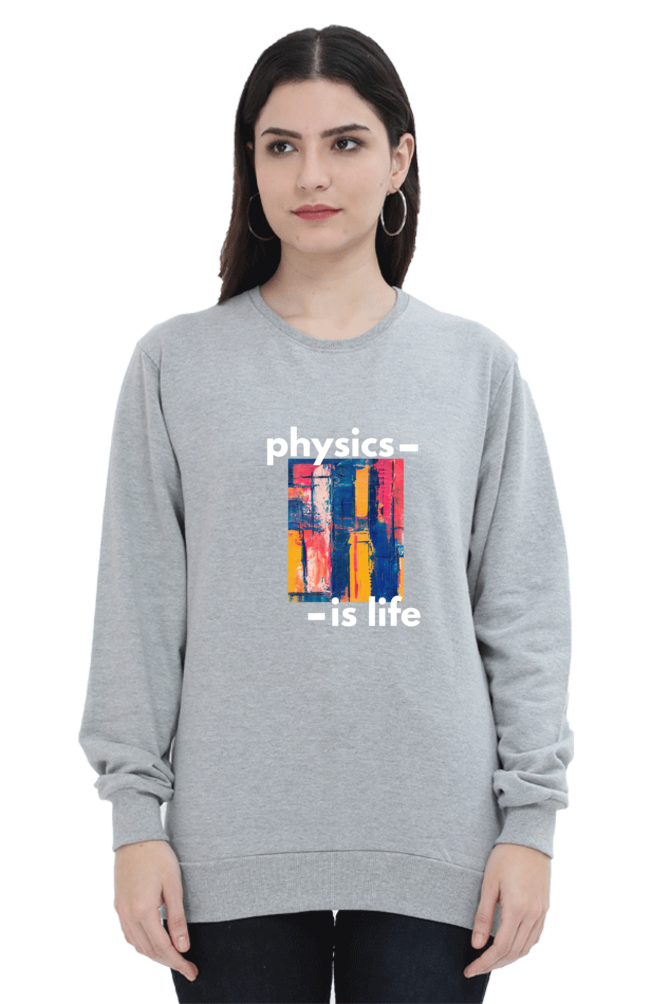 Unisex SweatShirt -Physics is Life