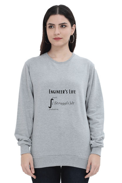 Unisex SweatShirt - Engineer's Life = Struggle