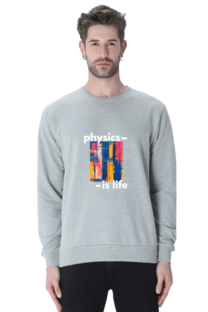 Unisex SweatShirt -Physics is Life