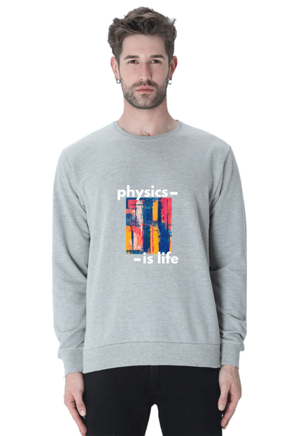 Unisex SweatShirt -Physics is Life