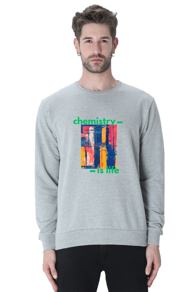 Unisex SweatShirt -Chemistry is Life