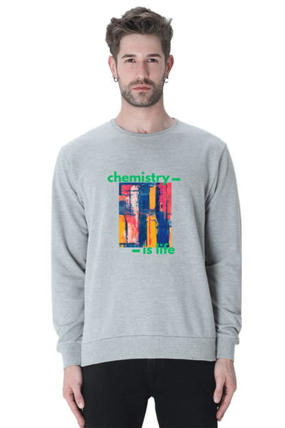 Unisex SweatShirt -Chemistry is Life